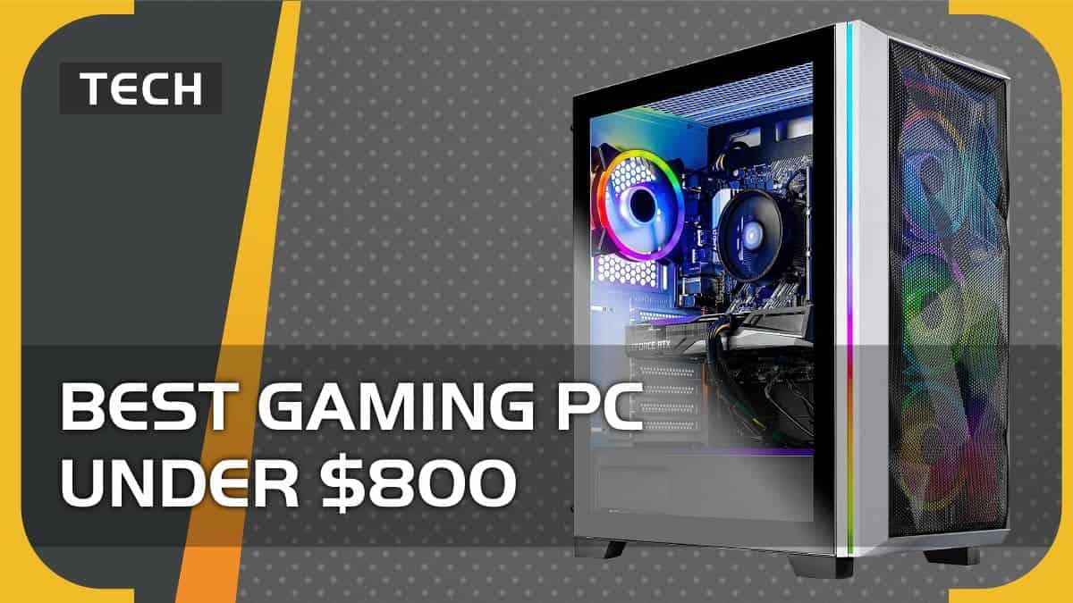 Best gaming PC under $800 in 2023 – our top budget picks