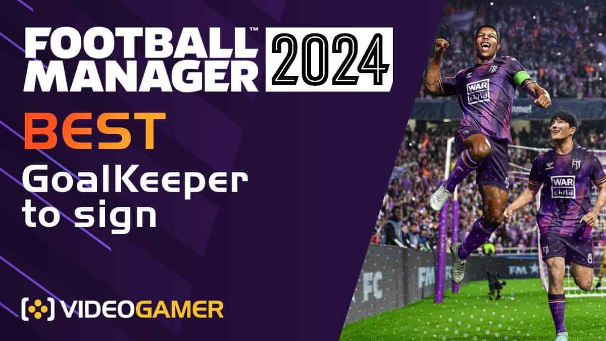FM24 Best GK to sign – Our top young goalkeepers in Football Manager 2024